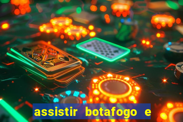 assistir botafogo e avai ao vivo em hd